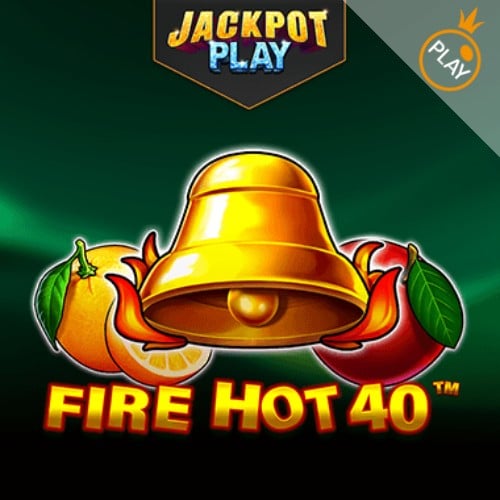 Fire Hot 40